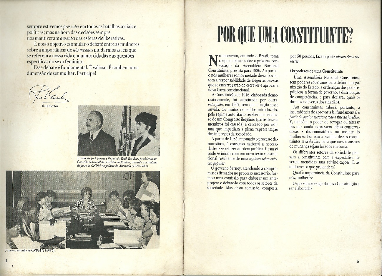Presidente  da República do Brasil Sarney com a deputada Escobar na posse do  CNDM em setembro de 1985 e Reunião do pleno do CNDM, ainda sob a  presidência de Escobar.